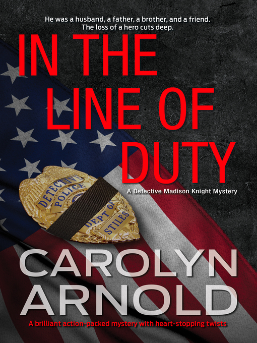 Title details for In the Line of Duty by Carolyn Arnold - Available